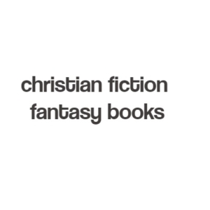 christian fiction fantasy books